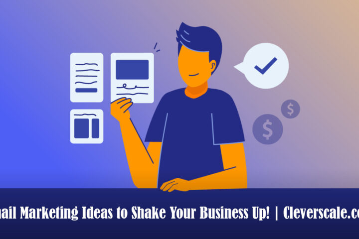 Email Marketing Ideas to Shake Your Business Up! | Cleverscale.com