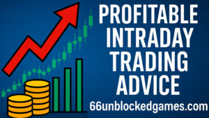 Profitable Intraday Trading Advice 66unblockedgames.com
