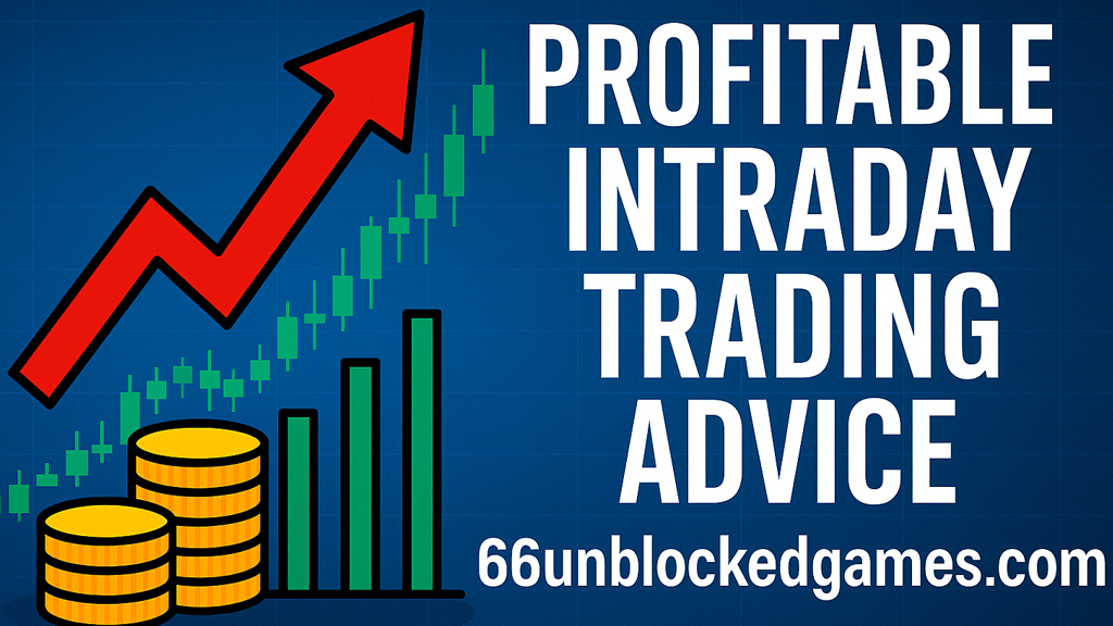 Profitable Intraday Trading Advice 66unblockedgames.com