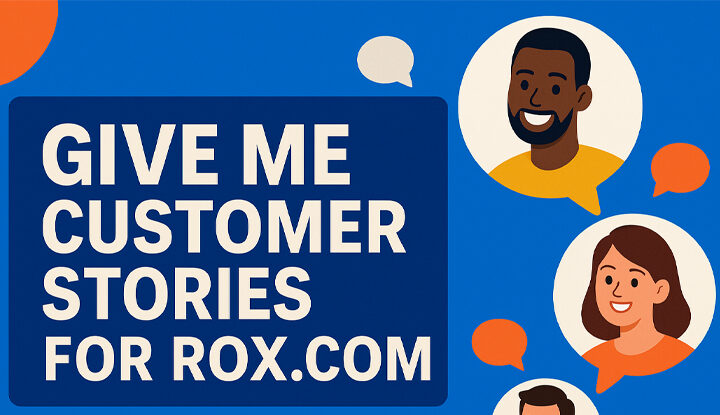 give me customer stories for rox.com