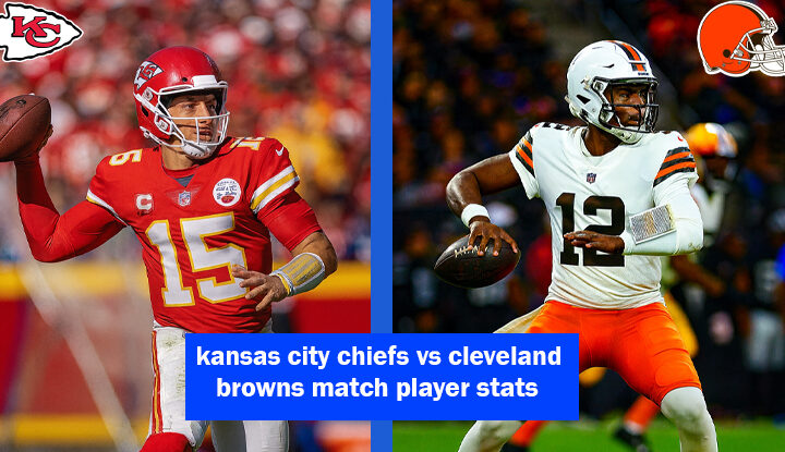 kansas city chiefs vs cleveland browns match player stats