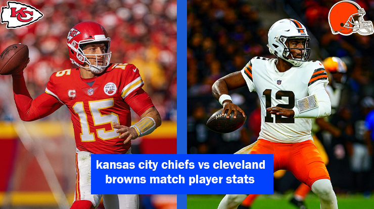 kansas city chiefs vs cleveland browns match player stats