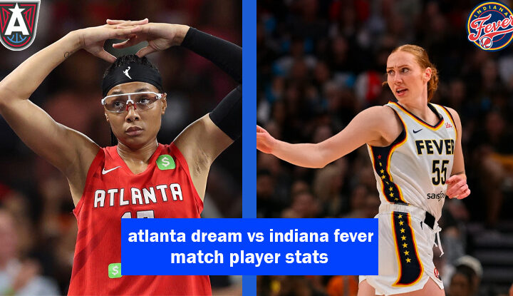 atlanta dream vs indiana fever match player stats