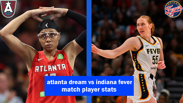 atlanta dream vs indiana fever match player stats