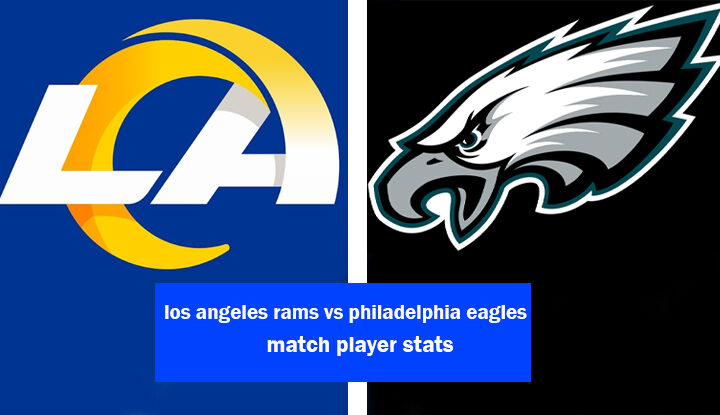 los angeles rams vs philadelphia eagles match player stats