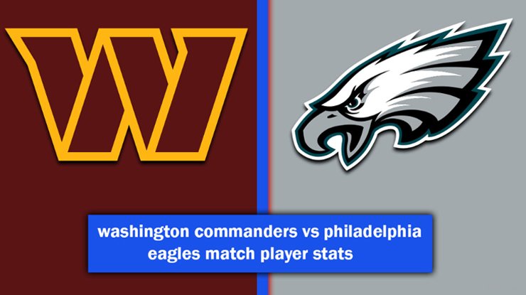 washington commanders vs philadelphia eagles match player stats
