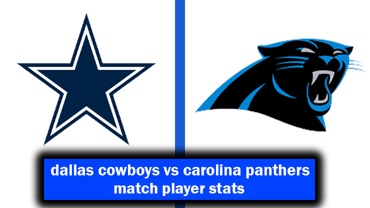 dallas cowboys vs carolina panthers match player stats