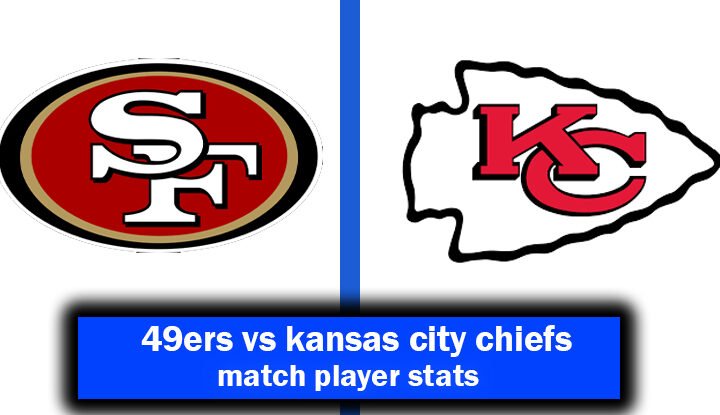 49ers vs kansas city chiefs match player stats