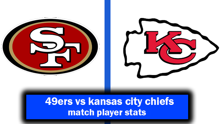 49ers vs kansas city chiefs match player stats