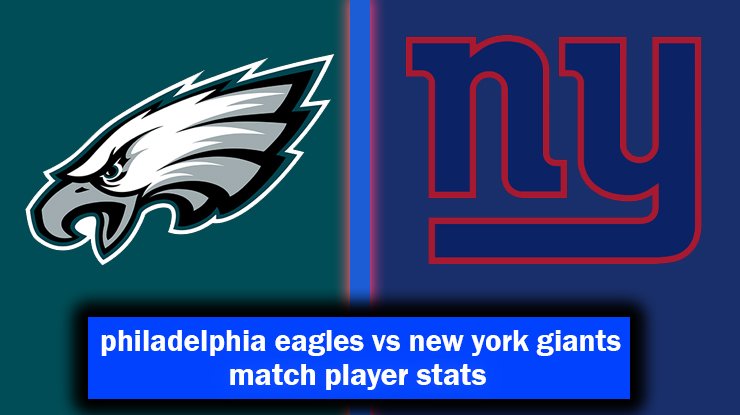 philadelphia eagles vs new york giants match player stats