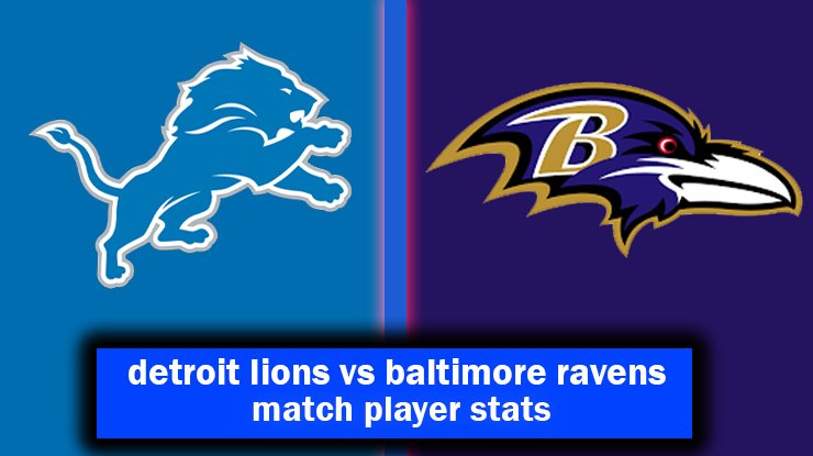 detroit lions vs baltimore ravens match player stats