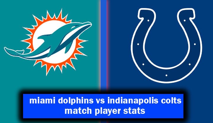 miami dolphins vs indianapolis colts match player stats
