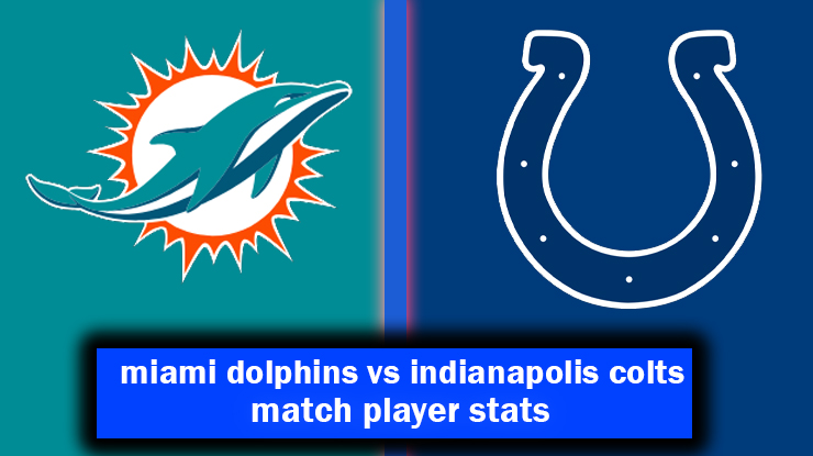 miami dolphins vs indianapolis colts match player stats