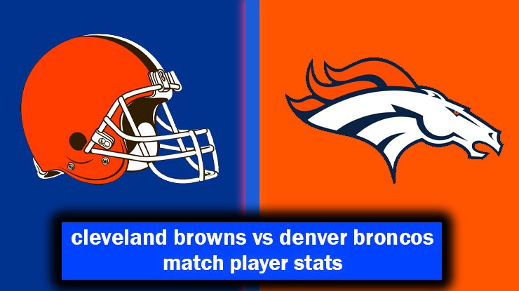 cleveland browns vs denver broncos match player stats