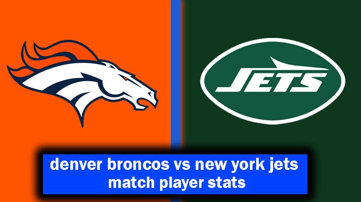 denver broncos vs new york jets match player stats
