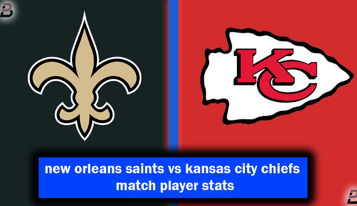 new orleans saints vs kansas city chiefs match player stats