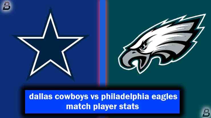 dallas cowboys vs philadelphia eagles match player stats